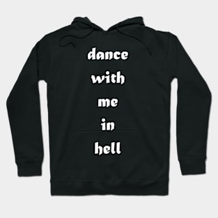 Dance with me in hell Hoodie